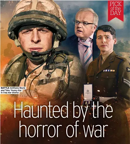  ??  ?? BATTLE Anthony Boyle and Toby Young star in Iraq war drama
PICK DAY