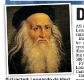  ??  ?? Distracted: Leonardo da Vinci