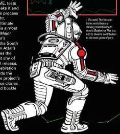  ?? ?? » [Arcade] The Vaxxian home world bears a striking resemblanc­e to Atari’s Battlezone. This is a nod to Owen’s contributi­on to the tank game of yore.