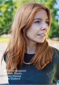  ?? ?? ● TV investigat­ive reporter Stacey Dooley filming show Stalkers