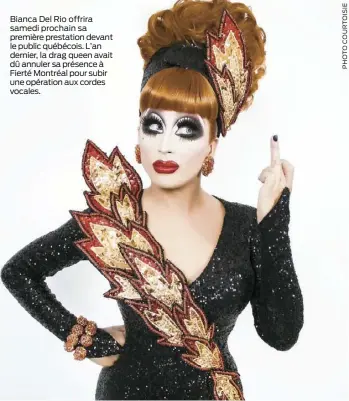  ??  ?? Bianca Del Rio offrira samedi prochain sa première prestation devant le public québécois. L’an dernier, la drag queen avait dû annuler sa présence à Fierté Montréal pour subir une opération aux cordes vocales.