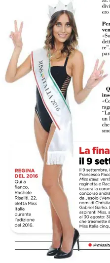  ??  ?? REGINA DEL 2016 Qui a fianco, Rachele Risaliti, 22, eletta Miss Italia durante l’edizione del 2016.