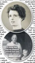  ??  ?? A young Alex with his adoptive parents Sam and Adelaide (above)