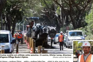  ?? (Photos Laurent Martinat) ?? L’usine mobile est utilisée cette semaine. Ci-contre, Olivier Leroy, directeur d’agence Eiffage Route à Hyères.