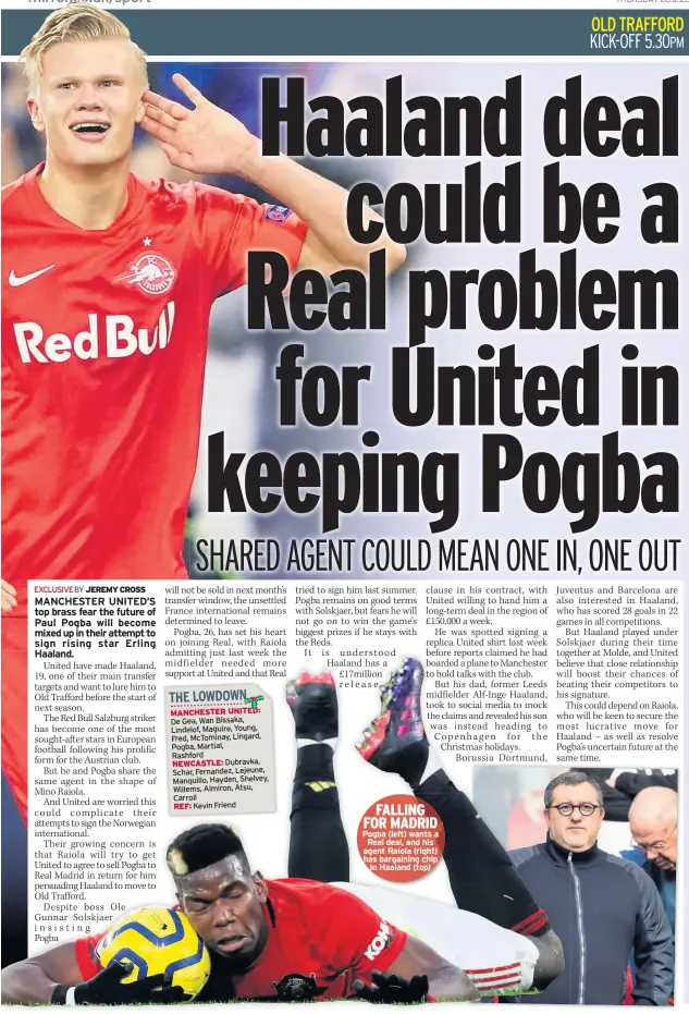  ??  ?? Pogba (left) wants a Real deal, and his agent Raiola (right) has bargaining chip in Haaland (top)