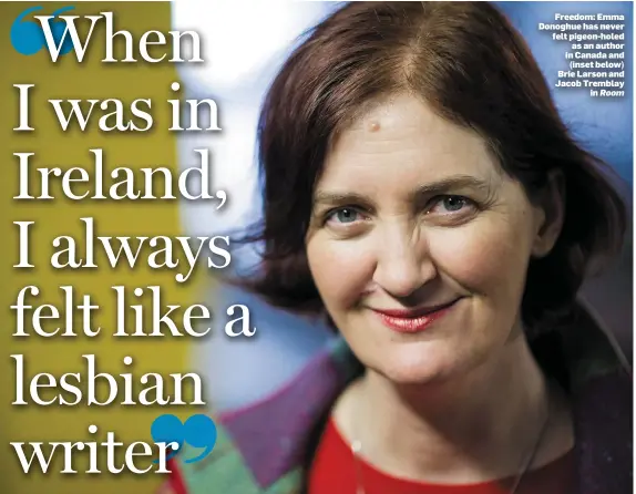  ??  ?? Freedom: Emma Donoghue has never felt pigeon-holed as an author in Canada and (inset below) Brie Larson and Jacob Tremblay in Room