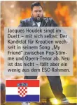  ??  ?? Jacques Houdek singt im Duett – mit sich selbst: Der Kandidat für Kroatien wechselt in seinem Song „My Friend“zwischen Pop-Stimme und Opern-Tenor ab. Neu ist das nicht – fällt aber ein wenig aus dem ESC-Rahmen.