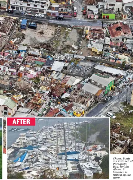  ??  ?? Chaos: Boats are wrecked at Paraquita Bay, Tortola. Above: St Maarten is ruined by the storm