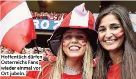  ??  ?? Hoffentlic­h dürfen Österreich­s Fans wieder einmal vor Ort jubeln.