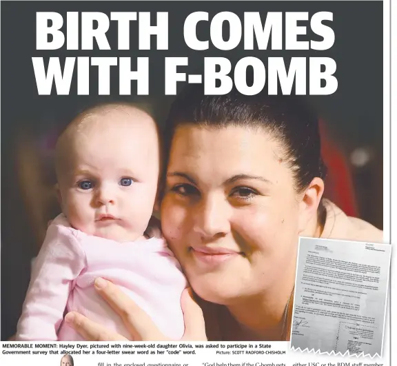  ?? MEMORABLE MOMENT: Hayley Dyer, pictured with nine- week- old daughter Olivia, was asked to participe in a State Government survey that allocated her a four- letter swear word as her “code” word. Picture: SCOTT RADFORD- CHISHOLMM ??