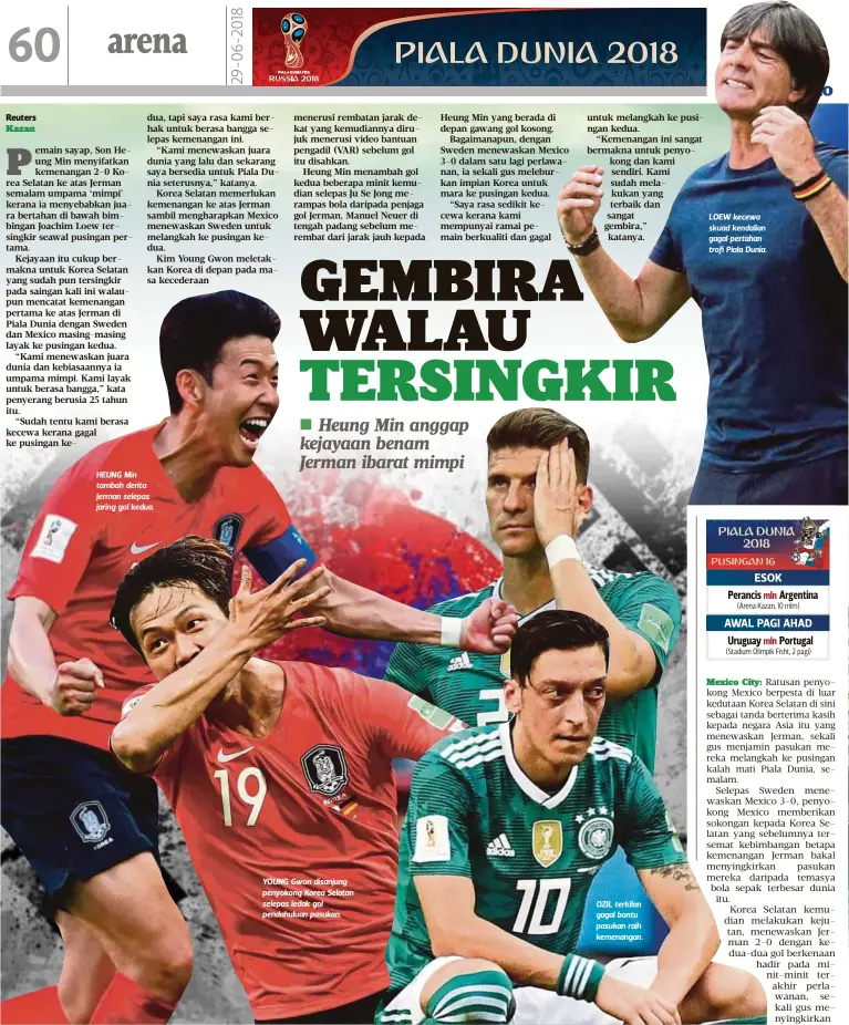  ??  ?? HEUNG Min tambah derita Jerman selepas jaring gol kedua. YOUNG Gwon disanjung penyokong Korea Selatan selepas ledak gol pendahulua­n pasukan. OZIL terkilan gagal bantu pasukan raih kemenangan. LOEW kecewa skuad kendalian gagal pertahan trofi Piala Dunia.