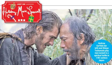  ??  ?? Andrew Garfield (far left) and Shinya Tsukamoto play men locked in a spiritual battle in 17th-century Japan.