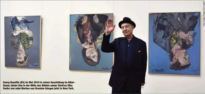  ??  ?? Georg Baselitz (83) im Mai 2010 in seiner Ausstellun­g im Albertinum, hinter ihm in der Mitte das Bildnis seiner Ehefrau Elke. Sechs von zehn Werken aus Dresden hängen jetzt in New York.