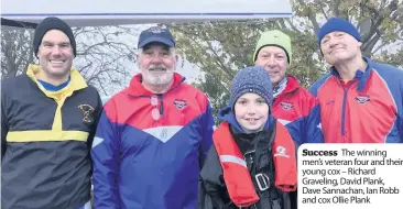  ??  ?? Success The winning men’s veteran four and their young cox – Richard Graveling, David Plank, Dave Sannachan, Ian Robb and cox Ollie Plank