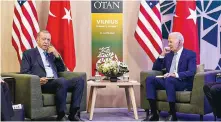  ?? ?? US President Joe Biden (right) and Turkey’s President Recep Tayyip Erdogan are seen at a meeting on the sidelines of the NATO summit in Vilnius, Lithuania, on July 11, 2023.