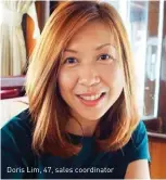  ??  ?? Doris Lim, 47, sales coordinato­r