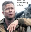  ??  ?? Brad Pitt as Wardaddy in Fury.