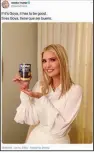  ?? (AP/Ivanka Trump’s Twitter page) ?? This image on Ivanka Trump’s Twitter account shows her holding a can of Goya beans, with the words “If it’s Goya, it has to be good” in English and Spanish.