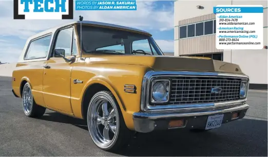  ?? ?? Rodney’s ’70 K5 2WD Blazer on American Racing Torq Thrust IIS with tri-bar spinners.