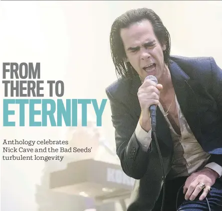  ?? DARIO AYALA ?? Nick Cave, seen above at Montreal’s Osheaga festival in 2014 and below in 1994, has led the Bad Seeds from the visceral danger of 1984’s From Her to Eternity to the painfully personal songs on last year’s Skeleton Tree. The new anthology Lovely...