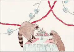  ?? COLLECTION OF MICHAEL TACORIAN ?? Dana Sherwood, Raccoons and Cake, 2014. Ink and watercolor on paper, 7 x 10 in.