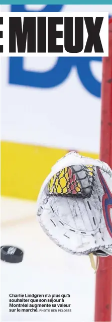  ?? PHOTO BEN PELOSSE ?? Charlie Lindgren n’a plus qu’à souhaiter que son séjour à Montréal augmente sa valeur sur le marché.