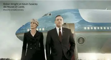  ??  ?? Robin Wright et Kevin Spacey de House of Cards. PHOTO D’ARCHIVES