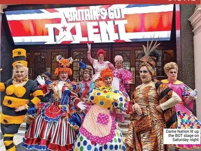  ?? ?? Dame Nation lit up the BGT stage on Saturday night