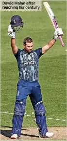  ?? ?? Dawid Malan after reaching his century