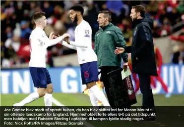  ??  ?? Joe Gomez blev mødt af spredt buhen, da han blev skiftet ind for Mason Mount til sin ottende landskamp for England. Hjemmehold­et førte ellers 6-0 på det tidspunkt, men bataljen med Raheem Sterling i optakten til kampen fyldte stadig noget. Foto: Nick Potts/PA Images/Ritzau Scanpix