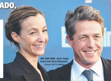  ?? Picture: GETTY IMAGES ?? MR AND MRS: Actor Hugh Grant and Anna Eberstein.