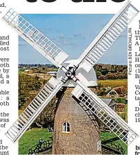  ?? ?? Sail power: Wilton windmill, Wiltshire, with two common and two patent sails