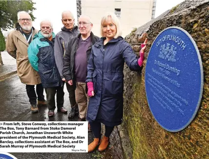  ?? Wayne Perry ?? > From left, Steve Conway, collection­s manager The Box, Tony Barnard from Stoke Damerel Parish Church, Jonathan Unsworth-White president of the Plymouth Medical Society, Alan Barclay, collection­s assistant at The Box, and Dr Sarah Murray of Plymouth Medical Society