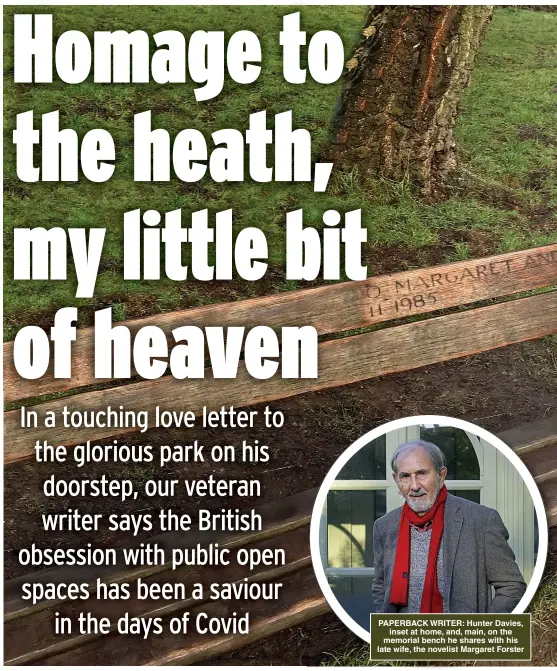  ?? ?? PAPERBACK WRITER: Hunter Davies, inset at home, and, main, on the memorial bench he shares with his late wife, the novelist Margaret Forster