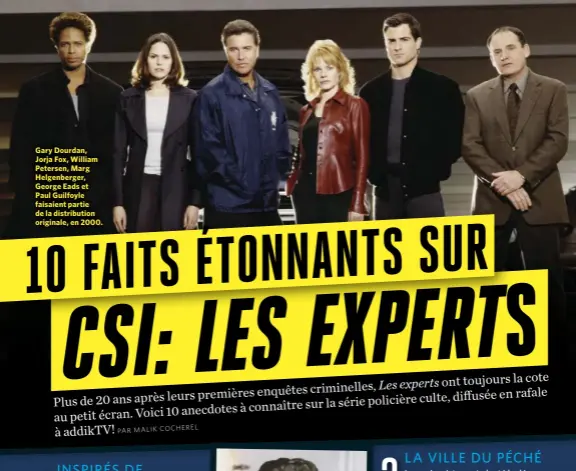  ??  ?? Gary Dourdan, Jorja Fox, William Petersen, Marg Helgenberg­er, George Eads et Paul Guilfoyle faisaient partie de la distributi­on originale, en 2000.