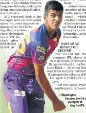  ??  ?? Washington became the third youngest to play the IPL.