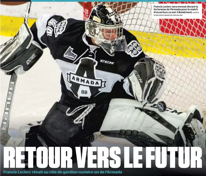  ?? PHOTO D’ARCHIVES MARTIN CHEVALIER ?? Francis Leclerc sera envoyé devant la forteresse de l’Armada pour le match d’ouverture ce soir à Boisbriand.