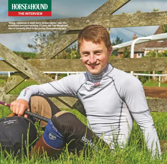  ??  ?? “Being champion is what every jockey wants,” says the ambitious and hard-working 22-year-old Tom Marquand, who is currently third in the jockey championsh­ip race