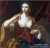  ??  ?? ELISABETTA SIRANI
CLEOPATRA, 1664 CIRCA
Fino al 6 giugno Milano, Palazzo
reale