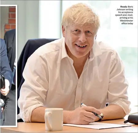  ??  ?? Ready: Boris Johnson writing
his acceptance speech and, inset, arriving at his Westminste­r
office today