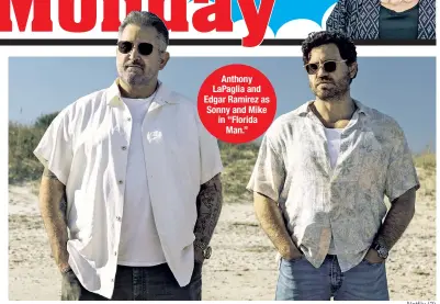  ?? Netflix (3) ?? Anthony LaPaglia and Edgar Ramirez as Sonny and Mike in “Florida Man.”