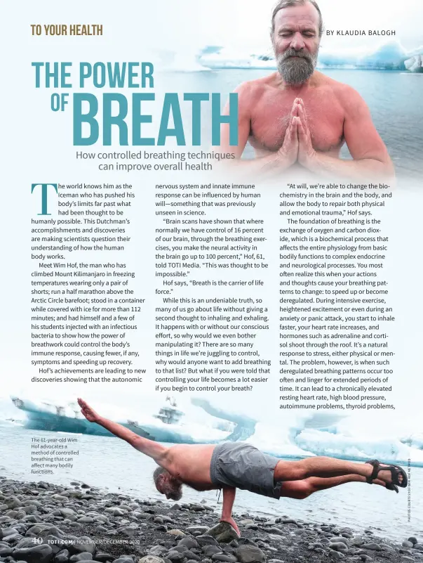  ??  ?? The 61-year-old Wim Hof advocates a method of controlled breathing that can affect many bodily functions.