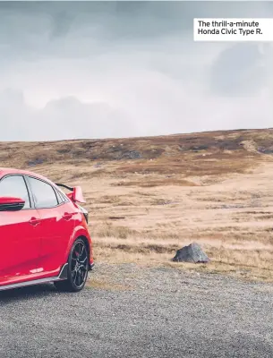  ??  ?? The thrill-a-minute Honda Civic Type R.