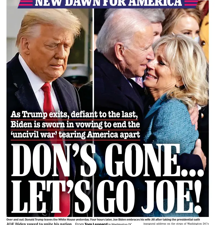  ??  ?? Over and out: Donald Trump leaves the White House yesterday. Four hours later, Joe Biden embraces his wife Jill after taking the presidenti­al oath