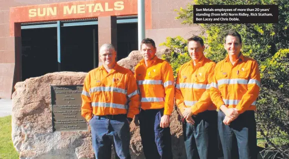  ??  ?? Sun Metals employees of more than 20 years' standing (from left) Norm Ridley, Rick Statham, Ben Lacey and Chris Doble.