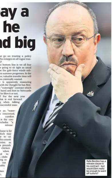  ??  ?? Rafa Benitez has a release clause in his contract – but would £6m really be enough to ward off suitors?