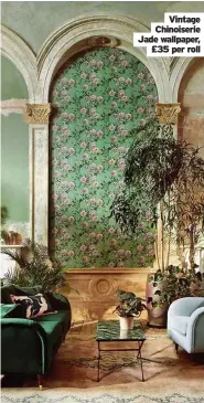  ??  ?? Vintage Chinoiseri­e Jade wallpaper, £35 per roll