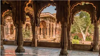  ??  ?? Chatri Baurg Mausoleum, Indore