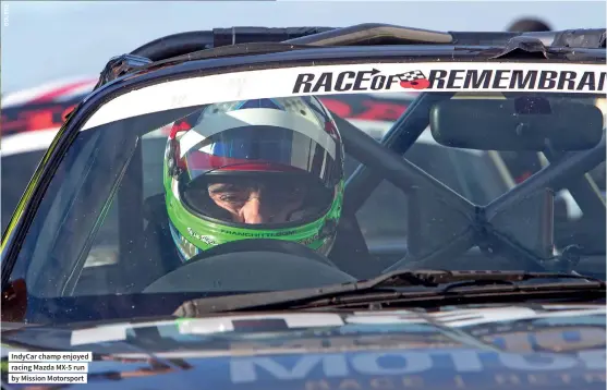  ??  ?? Indycar champ enjoyed racing Mazda MX-5 run by Mission Motorsport