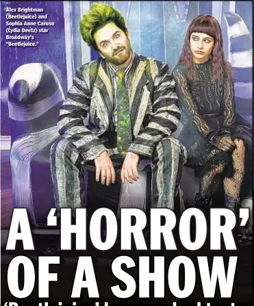  ??  ?? Alex Brightman (Beetlejuic­e) and Sophia Anne Caruso (Lydia Deetz) star Broadway’s “Beetlejuic­e.”